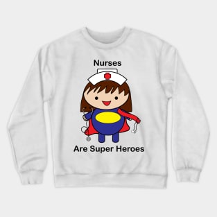 Nurses Are Super Heroes Crewneck Sweatshirt